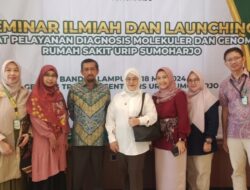 RS Urip Sumoharjo Gelar Seminar Ilmiah dan Launching Pusat Pelayanan Diagnosis Molekuler dan Genomik