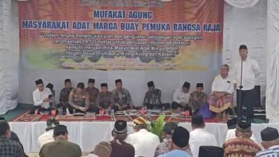 Marga Buay Pemuka Bangsa Raja Negeri Besar Way Kanan Persoalkan Perluasan Register 44 Sungai Muara Dua Dalam Mufakat Agung